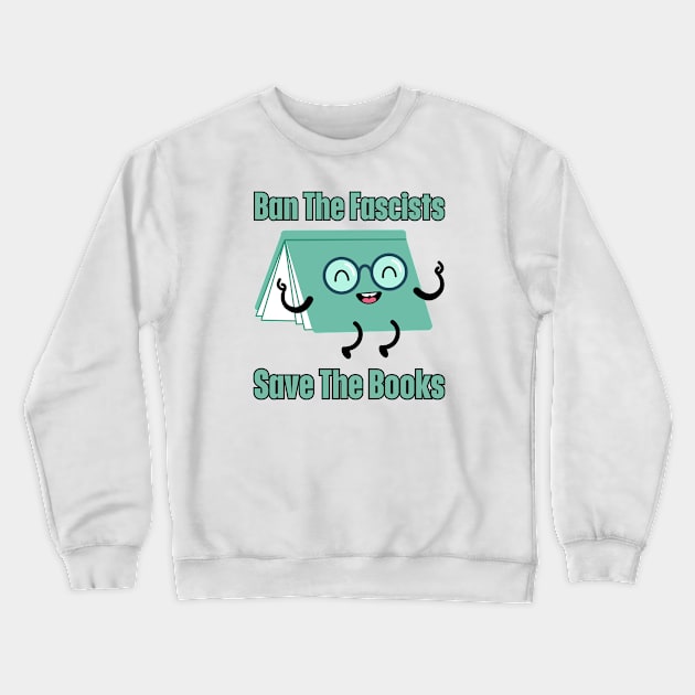 Ban The Fascists Save The Books Crewneck Sweatshirt by HobbyAndArt